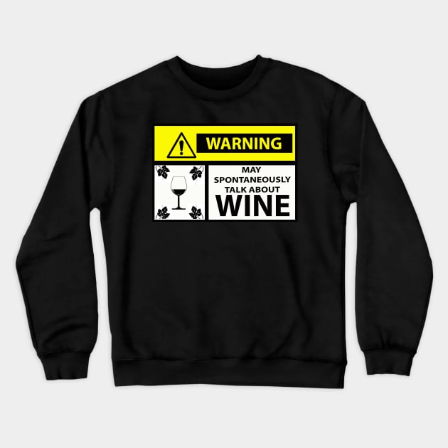 Spontaneous Outbursts about Wine  - by Avril Thomas Crewneck Sweatshirt by MagpieSprings